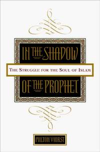 In the Shadow of the Prophet: The Struggle for the Soul of Islam