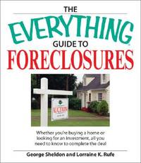 The Everything Guide to Buying Foreclosures: Learn how to make money by buying and selling...