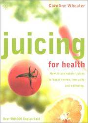image of Juicing for Health: How to use natural juices to boost energy, immunity and wellbeing