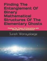 Finding The Entanglement Of Binary Mathematical Structures Of The Elementary Ghosts: Finding The...