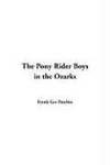 The Pony Rider Boys in the Ozarks by Frank Gee Patchin - Paperback - 2005-03 - from Ergodebooks (SKU: SONG1414251912)