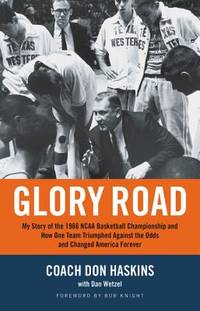 Glory Road: My Story of the 1966 NCAA Basketball Championship and How One Team Triumphed Against...