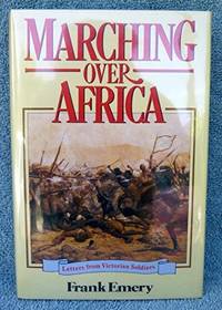 Marching Over Africa: Letters from Victorian Soldiers