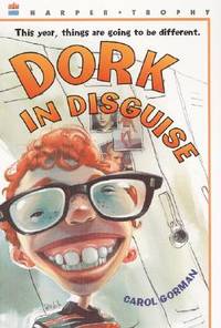 Dork in Disguise (Harper Trophy Books) by Carol Gorman - 2000-08-31