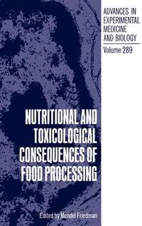 Nutritional and Toxicological Consequences of Food Processing (Advances in Experimental Medicine...