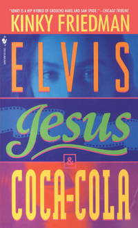 Elvis, Jesus and Coca-Cola : A Novel de Friedman, Kinky