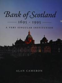 Bank of Scotland 1695 - 1995 : A Very Singular Institution