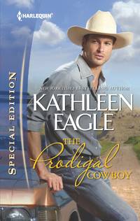 The Prodigal Cowboy (Harlequin Special Edition) by Kathleen Eagle - 2012-08-21