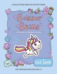 Scissor Skills Preschool Workbook for Kids: A Fun Cutting Practice ...