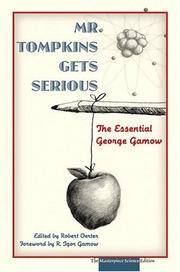 Mr. Tompkins Gets Serious: The Essential George Gamow, The Masterpiece Science Edition by George; edited by Robert Oerter Gamow - American First - 2005 - from Hourglass Books (SKU: 019787)
