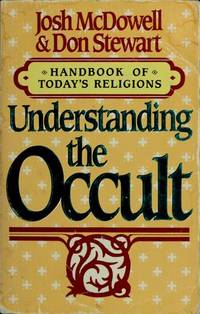 Understanding the Occult by Josh McDowell; Don Stewart - 1982