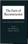 Facts of Reconstruction, Race, and Politics: Essays in Honor of John Hope Franklin