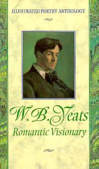 W.B. Yeats: Romantic Visionary (Illustrated Poetry Anthology) by O. B. Duane, Chelsea House Publications, William Butler Yeats