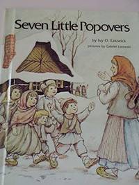 Seven little popovers by Ivy O Eastwick; Illustrator-Gabriel Lisowski - 1979