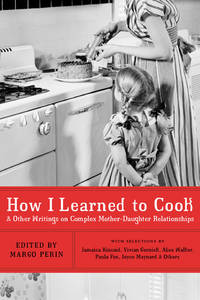 how i learned to cook and other writings on complex mother-daughter relationships