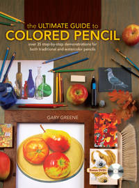 The Ultimate Guide To Colored Pencil: Over 35 step-by-step demonstrations for both traditional...