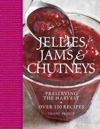 Jellies, Jams & Chutneys: Preserving the Harvest