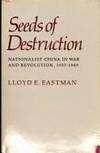 Seeds of Destruction: Nationalist China in War and Revolution, 1937-1949