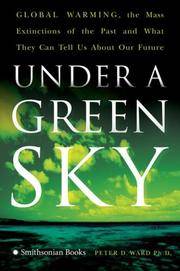 Under a Green Sky: Global Warming, the Mass Extinctions of the Past, and What They Can Tell Us...