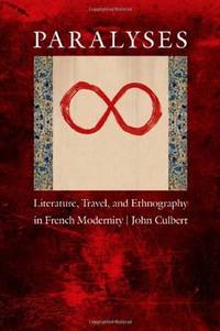 Paralyses: Literature, Travel, and Ethnography in French Modernity