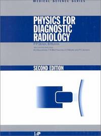 Physics for Diagnostic Radiology, Second Edition (Series in Medical Physics and Biomedical...
