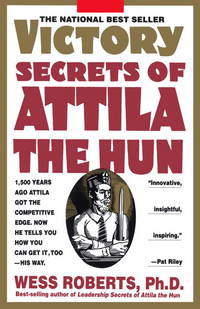 cover of Victory Secrets of Attila the Hun: 1,500 Years Ago Attila Got the Competitive Edge. Now He Tells You How You Can Get It, Too--His Way