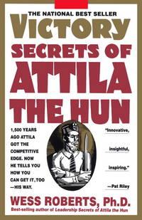 Victory Secrets of Attila the Hun by Wess Roberts - 1994