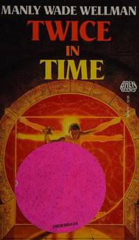 Twice in Time by Manly Wade Wellman