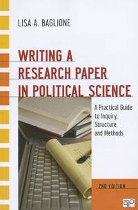 Writing a Research Paper in Political Science: A Practical Guide to Inquiry, Structure, and Methods