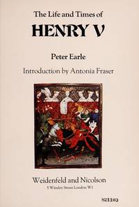 The Life and Times of Henry V. by EARLE, Peter - 1993