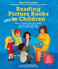 Reading Picture Books with Children: How to Shake Up Storytime and Get Kids Talking about What...