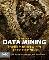 Data Mining: Practical Machine Learning Tools and Techniques (Morgan Kaufmann Series in Data...