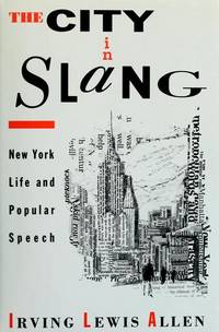 The City in Slang: New York Life and Popular Speech