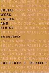 Social Work Values and Ethics (Foundations of Social Work Knowledge Series)