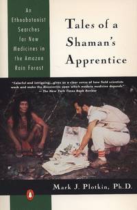 Tales of a Shaman's Apprentice: An Ethnobotanist Searches for New Medicines in the Amazon...