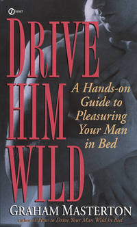 Drive Him Wild: A Hands-On Guide to Pleasuring Your Man in Bed