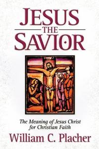 Jesus the Savior: The Meaning of Jesus Christ for a Christian Faith