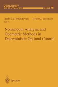 Nonsmooth Analysis and Geometric Methods in Deterministic Optimal Control (The Ima Volumes in Mathematics and Its Applications)