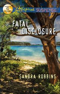 Fatal Disclosure (Love Inspired Suspense)