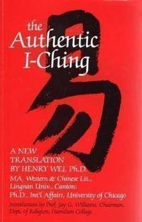 I CHING Authentic I Ching by Wei, Henry - 1986