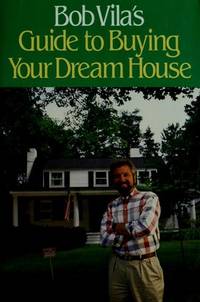 image of BOB VILA*S GUIDE TO BUYING YOUR DREAM HOUSE