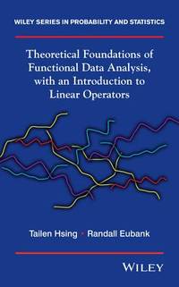 Theoretical Foundations Of Functional Data Analysis, With An Introduction To Linear Operators