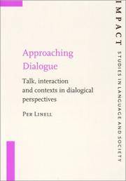 Approaching Dialogue: Talk, Interaction and Contexts in Dialogical Perspectives (IMPACT: Studies in Language, Culture and Society)