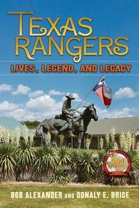 Texas Rangers:  Lives, Legend, and Legacy