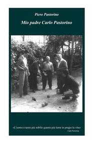 Mio padre Carlo Pastorino (Italian Edition)