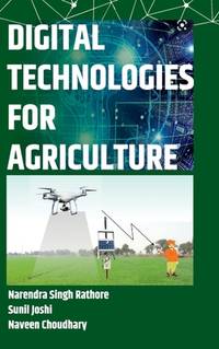 Digital Technologies for Agriculture by Narendra Singh Rathore, Sunil ...