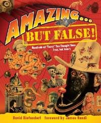 Amazing . . . but False!: Hundreds of "Facts" You Thought Were True, but Aren?t