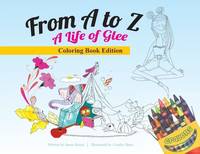 From a to Z, a Life of Glee Coloring Book : A Life of Glee Coloring Book