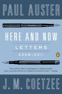 Here and Now: Letters 2008-2011 by Auster, Paul, Coetzee, J. M