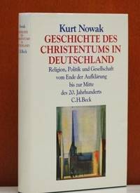 Geschichte des Christentums in Deutschland: Religion, Politik und Gesellschaft vom Ende der Aufklarung bis zur Mitte des 20. Jahrhunderts